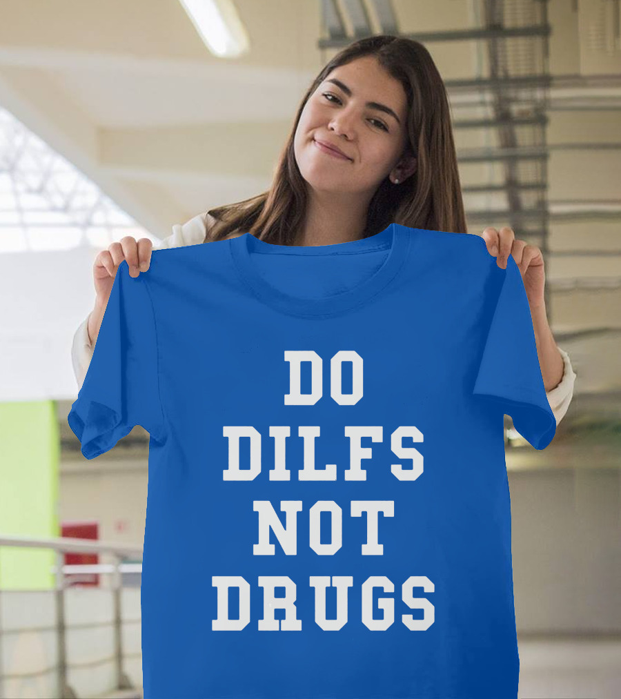 DO DILFS NOT DRUGS Blue And White Athletic T-Shirt