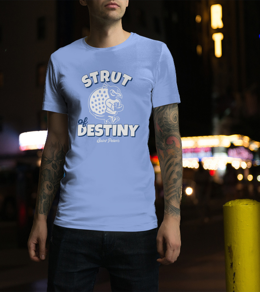 Homefield Strut Of Destiny Saint Peter's Basketball Saint Peter's Athletics T-Shirt
