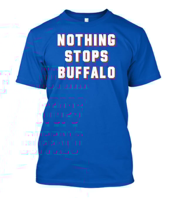 Buffalo Sports Pride - Nothing Stops Buffalo T-Shirt