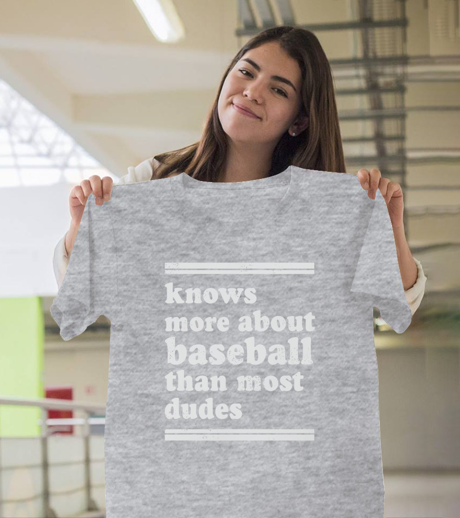 Suffering Baseball Fan Knows More About Baseball Than Most Dudes T-Shirt