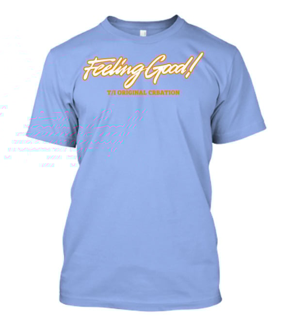 Feeling Good Tommyinnit T/I Original Creation T-Shirt