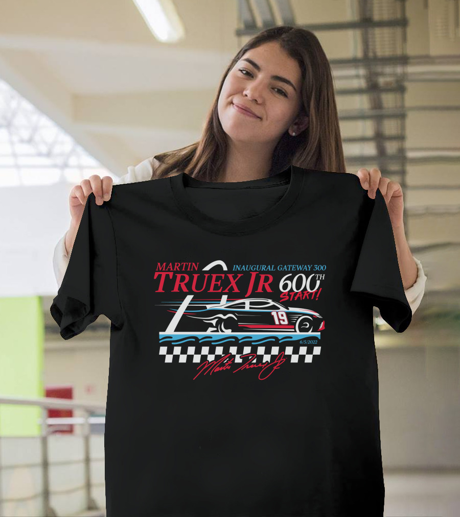 MARTIN TRUEX JR INAUGURAL GATEWAY 300 600TH START 6/5/2022 T-Shirt