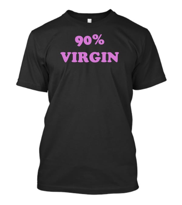 90% Virgin Drama For Breakfast T-Shirt