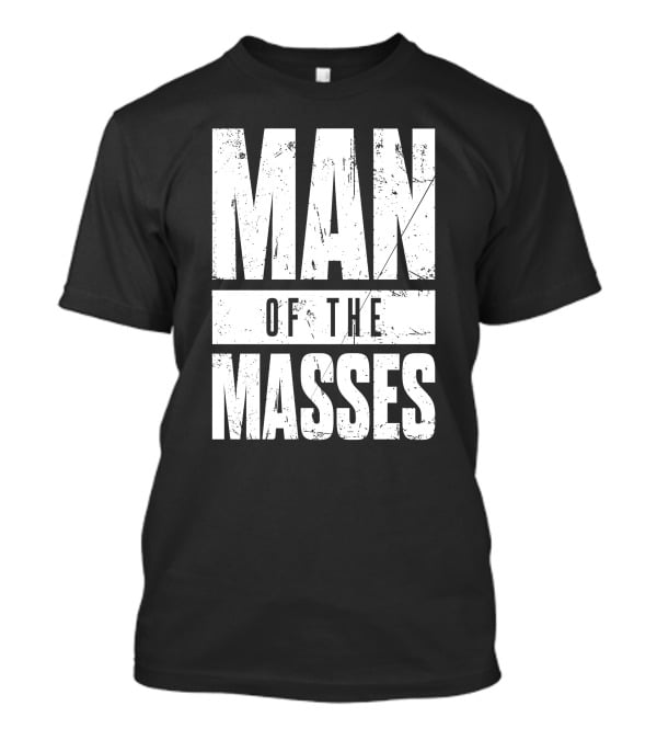 MAN OF THE MASSES Bold Grunge Text T-Shirt
