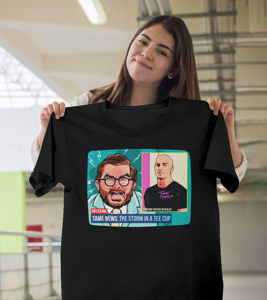 BREAKING: Tame News The Storm In A Tee Cup With Tame Impala Shocking Footage Revealed T-Shirt