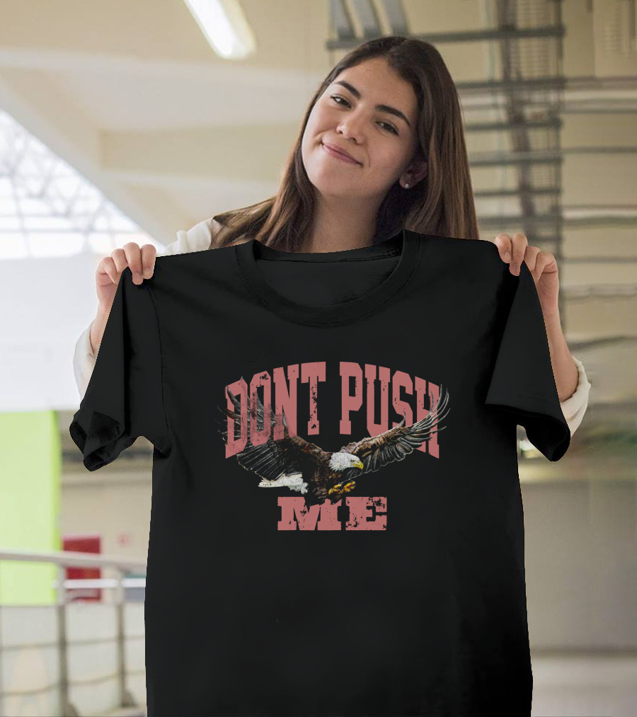 DONT PUSH ME Chris D'Elia Merch Eagle T-Shirt