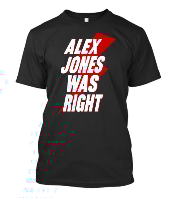 Alex Jones Was Right Bold Text With Red Lightning Bolt T-Shirt