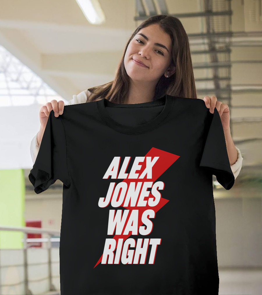 Alex Jones Was Right Bold Text with Red Lightning Bolt T-Shirt