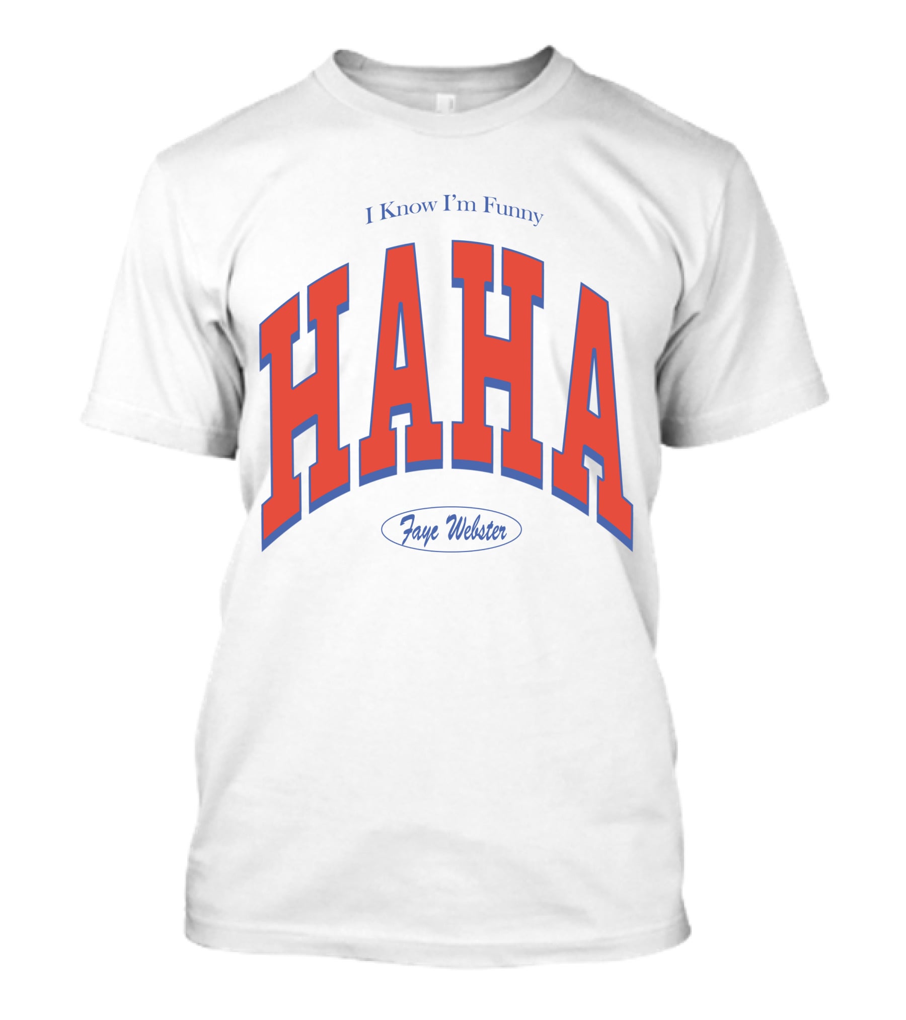 I Know I'm Funny HAHA Faye Webster Varsity Shop T-Shirt