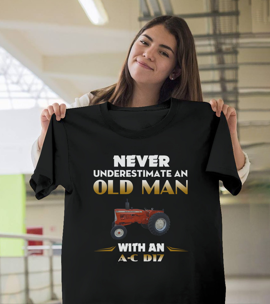 NEVER UNDERESTIMATE AN OLD MAN WITH AN A-C D17 T-Shirt