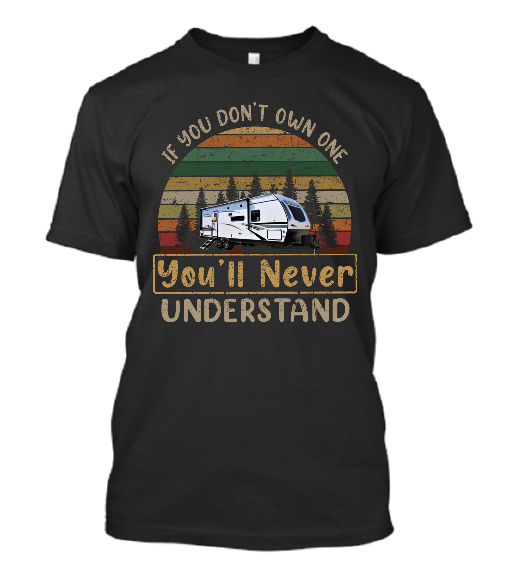 If You Don’t Own One You’ll Never Understand Camping Trailer Retro Stripe T-Shirt