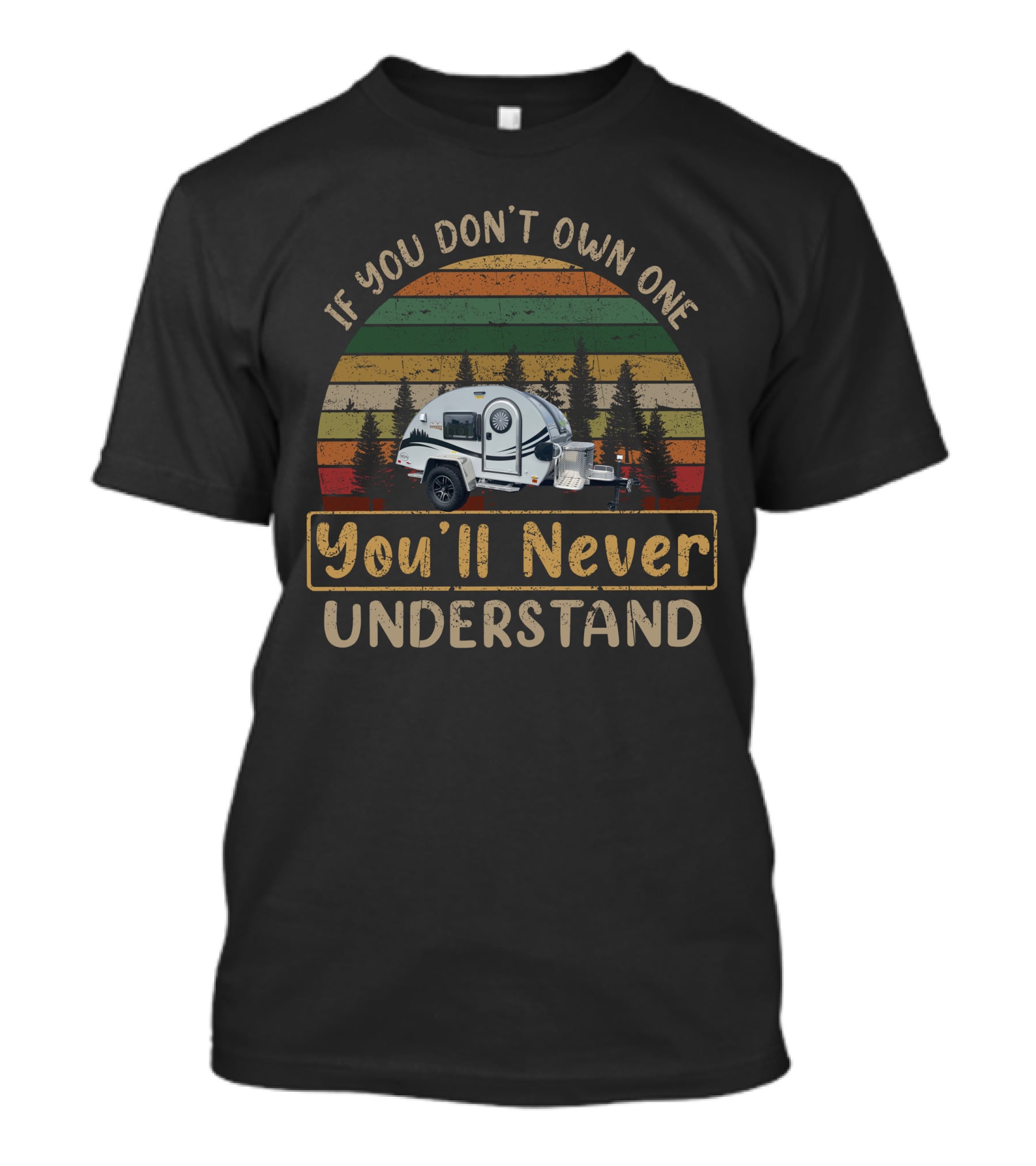 If You Don't Own One You'll Never Understand T@G Camper T-Shirt