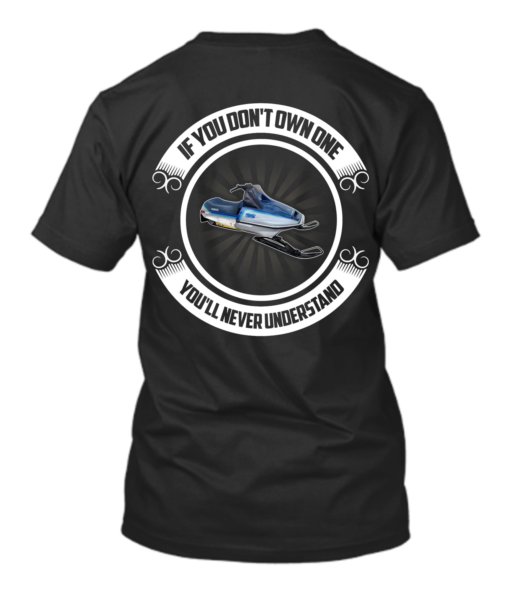Yamaha SS 440 Snowmobile If You Don't Own One You'll Never Understand T-Shirt