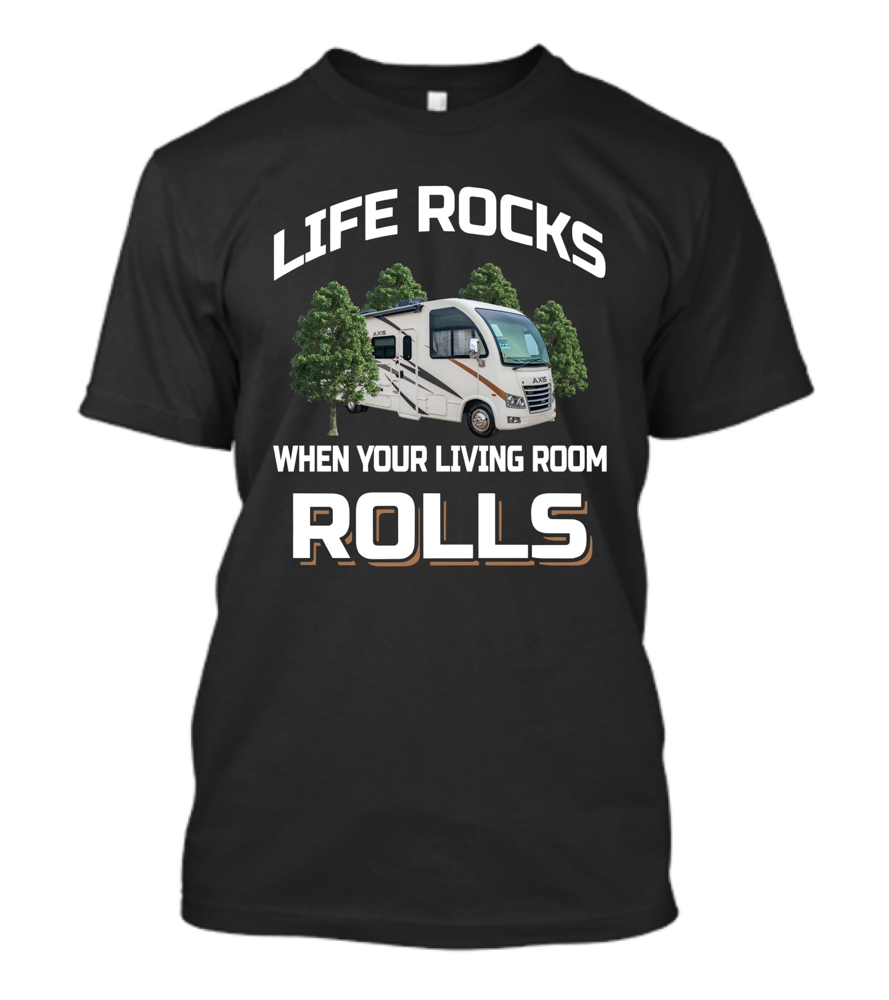 Life Rocks When Your Living Room Rolls Thor Axis RV Adventure T-Shirt