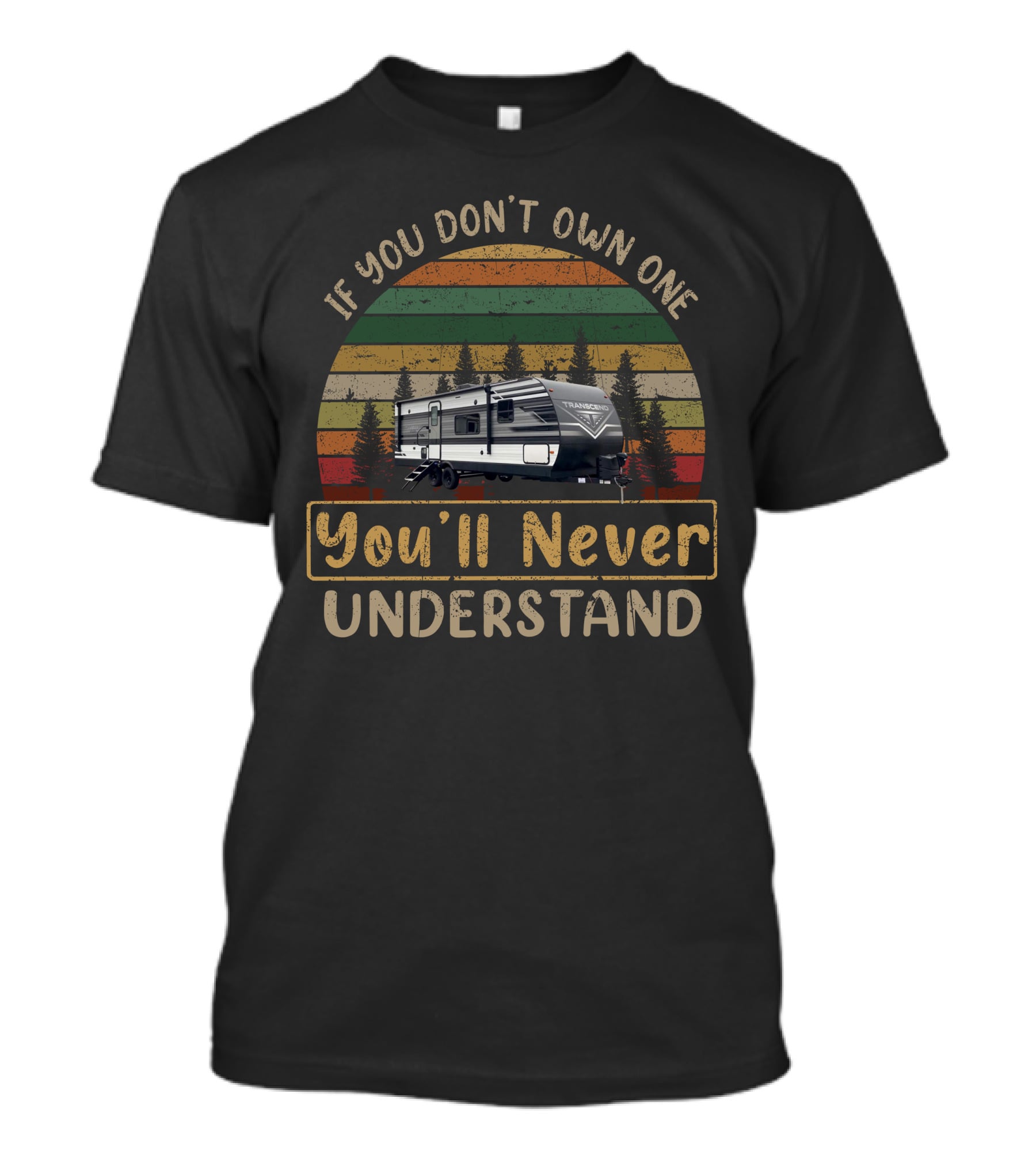 If You Don't Own One You'll Never Understand Grand Design Transcend Xplor 240ML T-Shirt