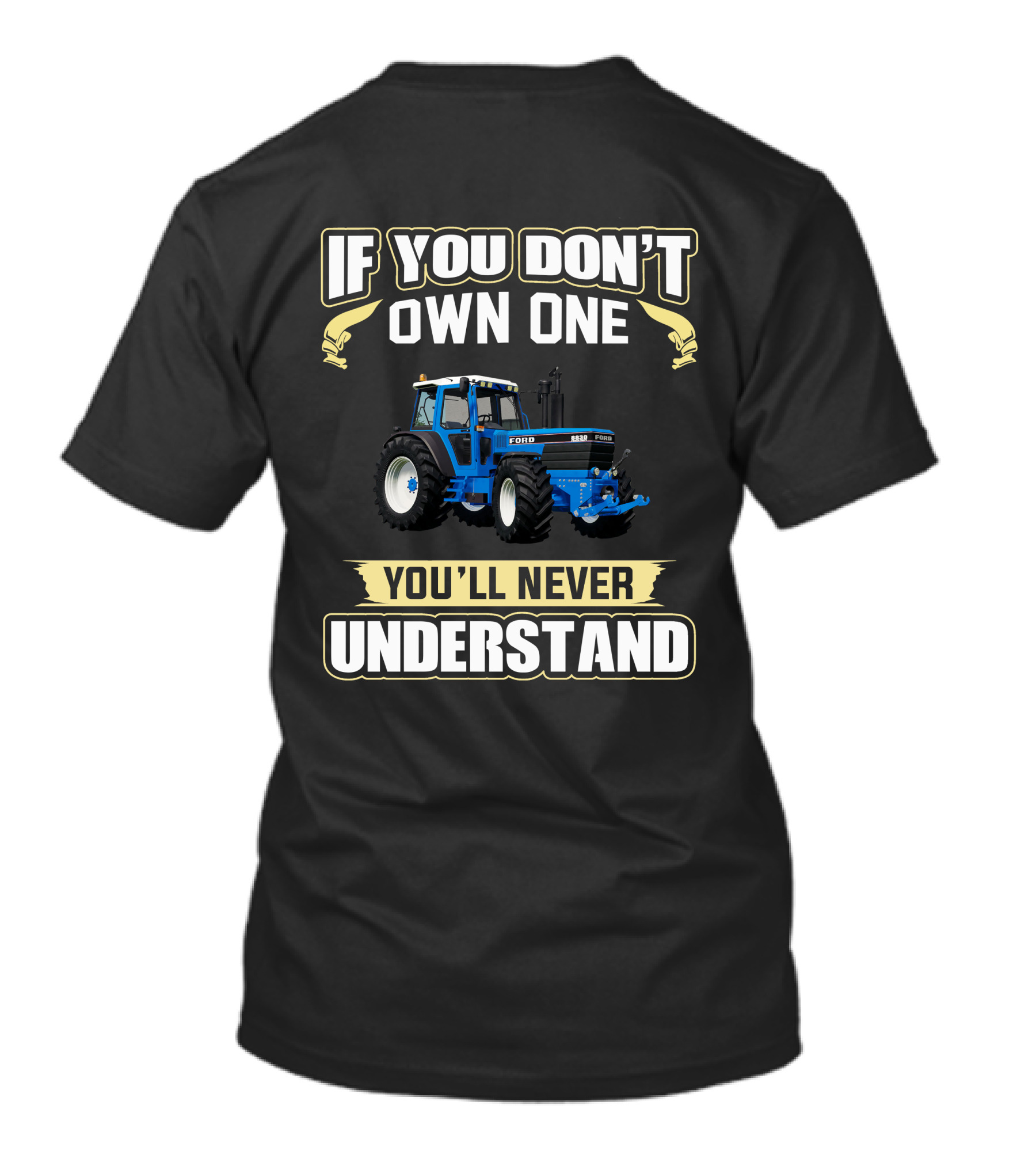 IF YOU DON'T OWN ONE FORD 8830 YOU'LL NEVER UNDERSTAND T-Shirt
