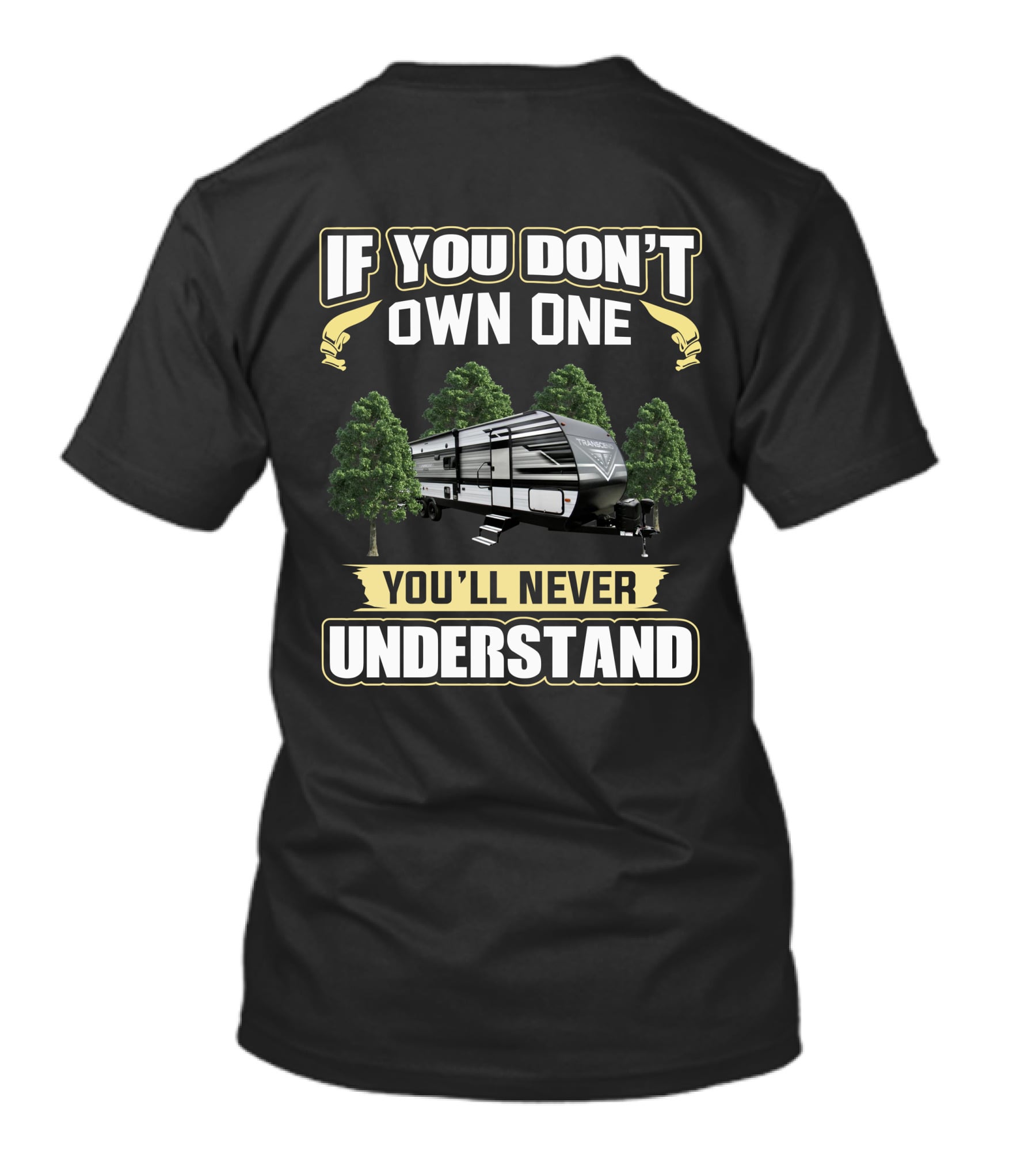 If You Don't Own One You'll Never Understand Grand Design Transcend 321 BH T-Shirt