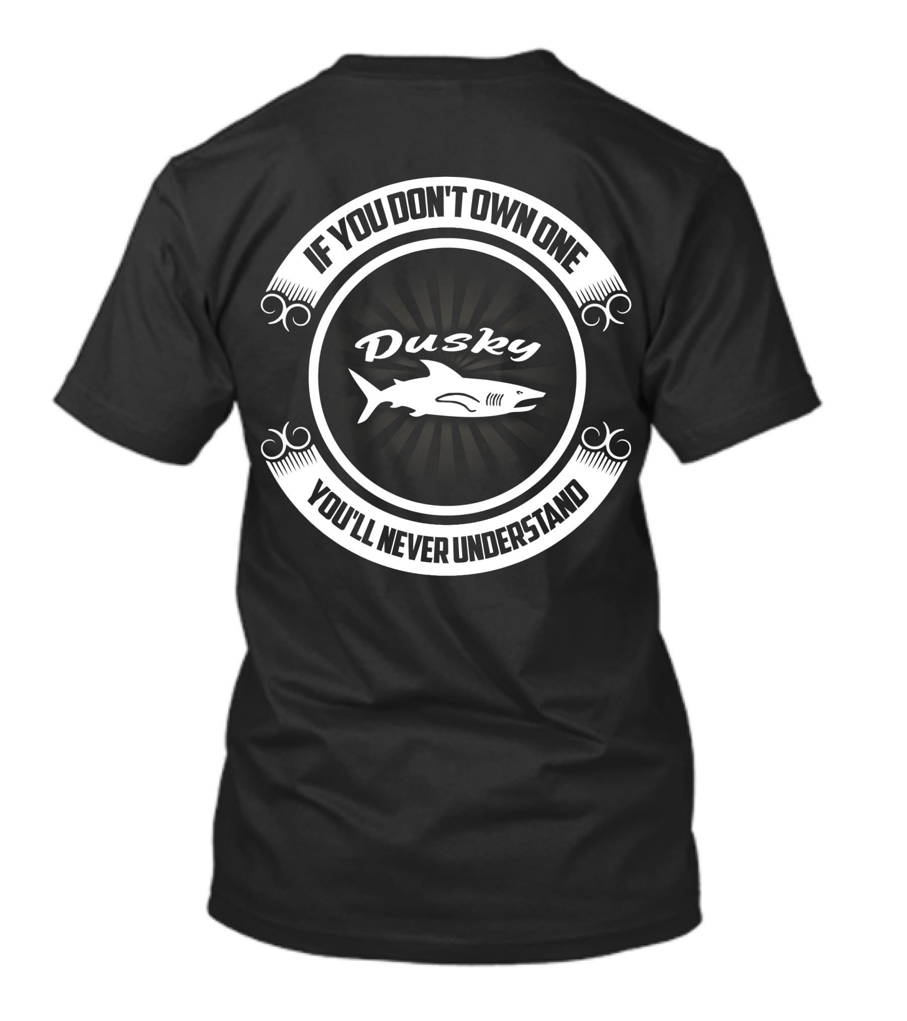 If You Don't Own One Dusky Boat You'll Never Understand T-Shirt
