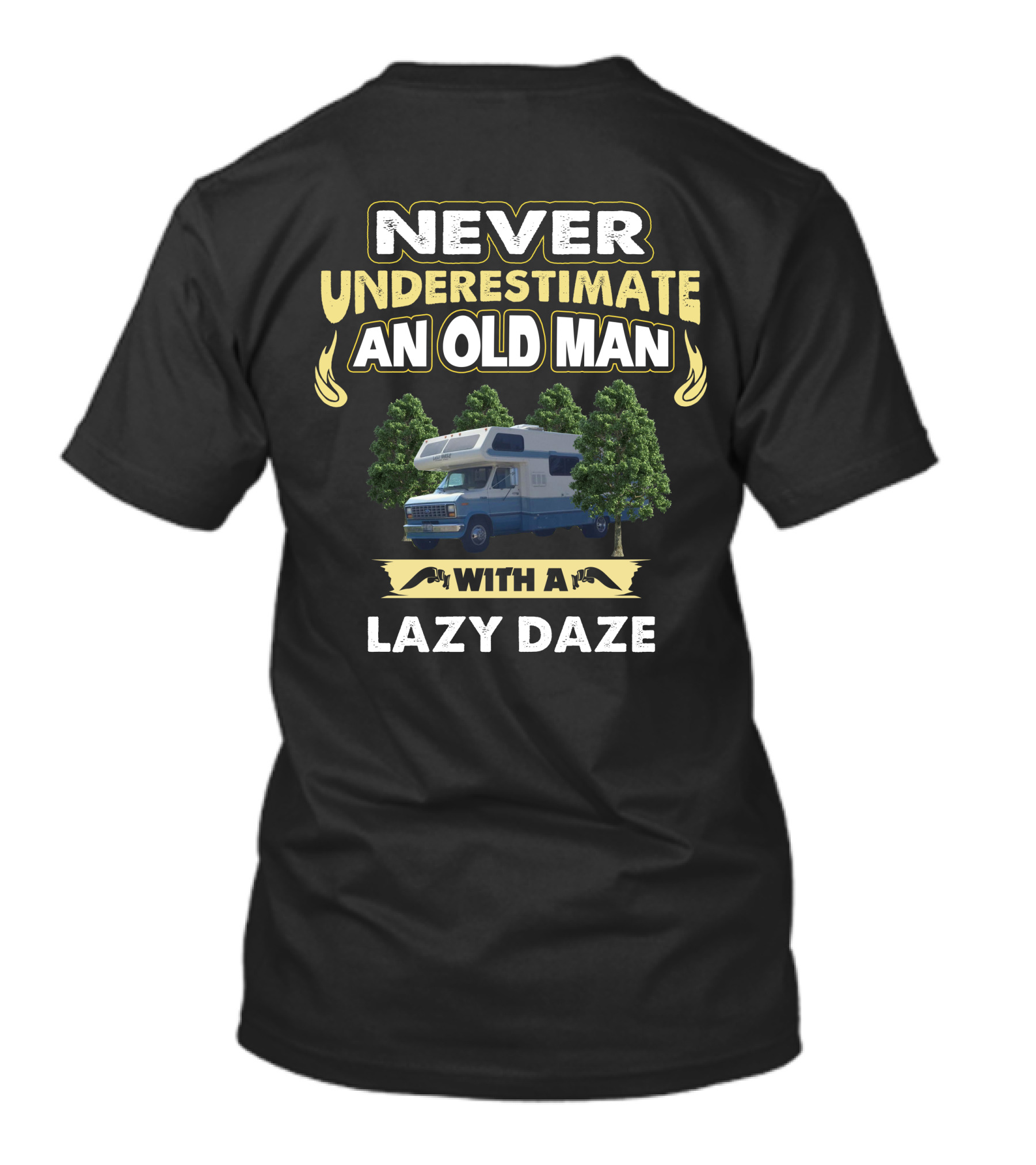 NEVER UNDERESTIMATE AN OLD MAN WITH A LAZY DAZE T-Shirt