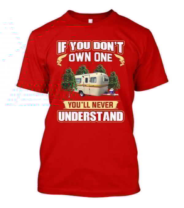 If You Don't Own One Boler RV You'll Never Understand T-Shirt