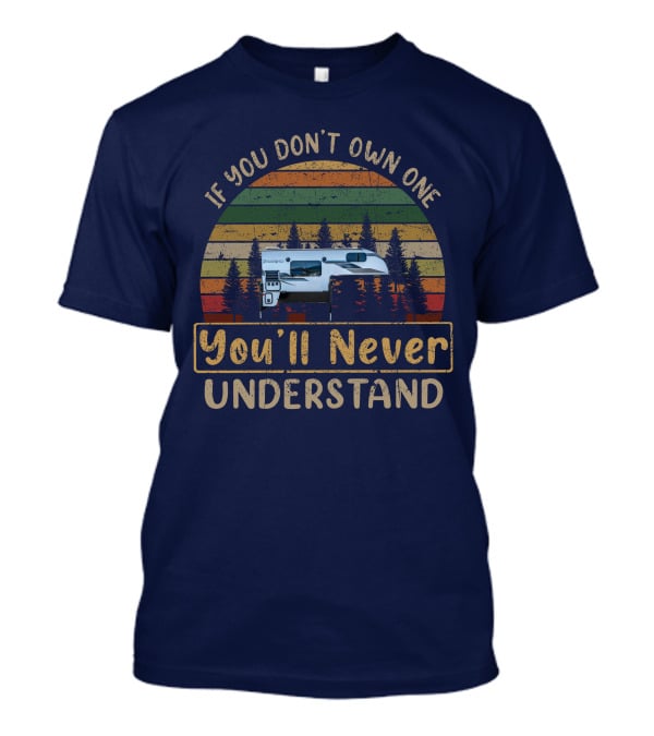 If You Don't Own One You'll Never Understand Palomino Truck Camper T-Shirt