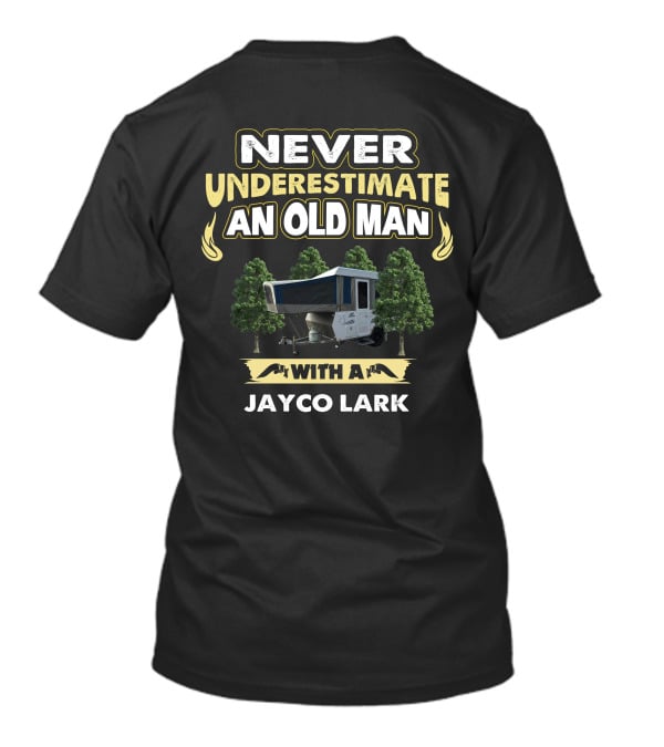 NEVER UNDERESTIMATE AN OLD MAN WITH A JAYCO LARK T-Shirt