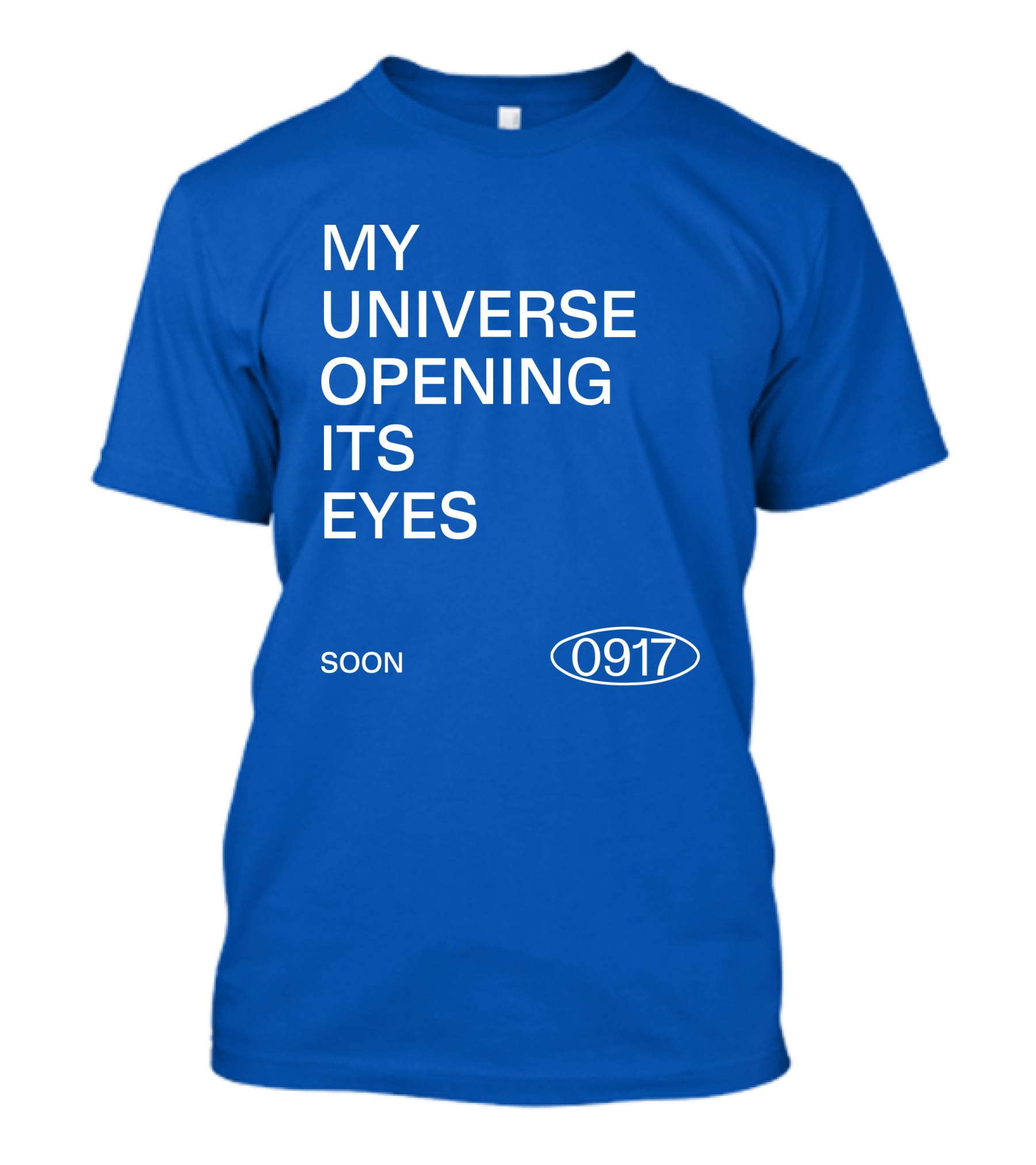 My Universe Opening Its Eyes Soon 0917 T-Shirt