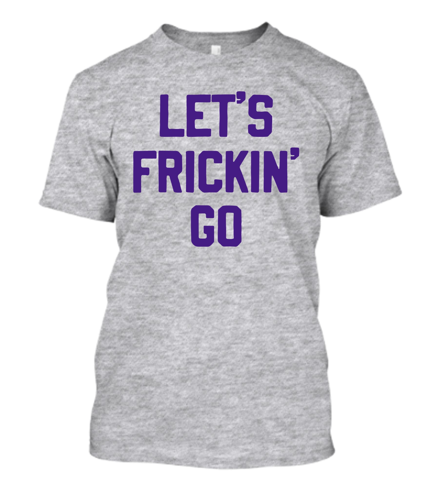Sotastick Let's Frickin' Go T-Shirt