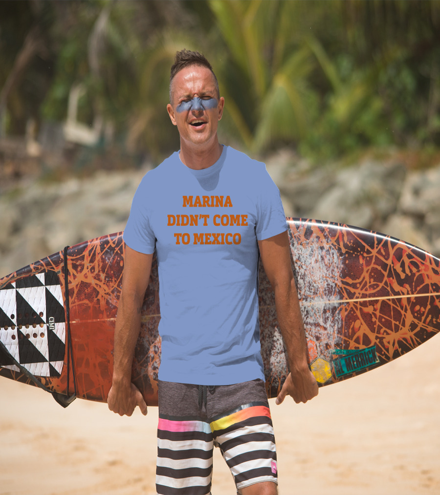 Marina Didn't Come To Mexico Diamandis T-Shirt
