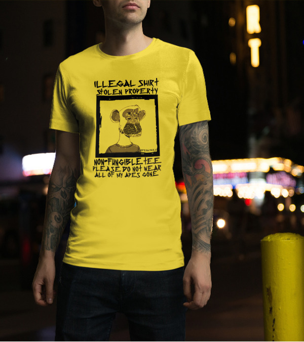 Illegal Stolen Property Non-Fungible Tee Please Do Not Wear All Of My Apes Gone T-Shirt