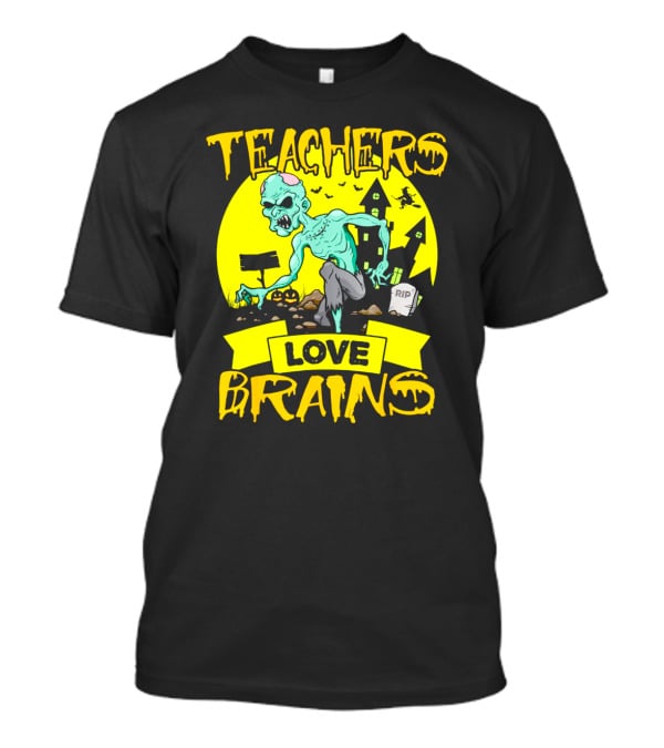 Teachers Love Brains Zombie Halloween Theme With Haunted Houses And Graveyard Background T-Shirt