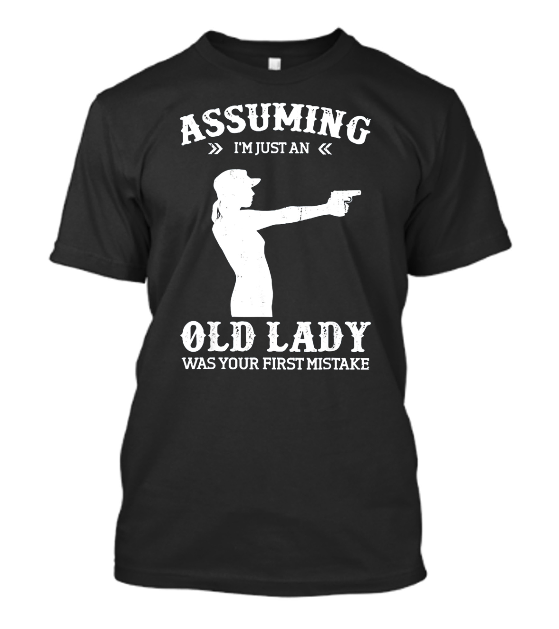 Assuming I'm Just An Old Lady Was Your First Mistake Gun T-Shirt