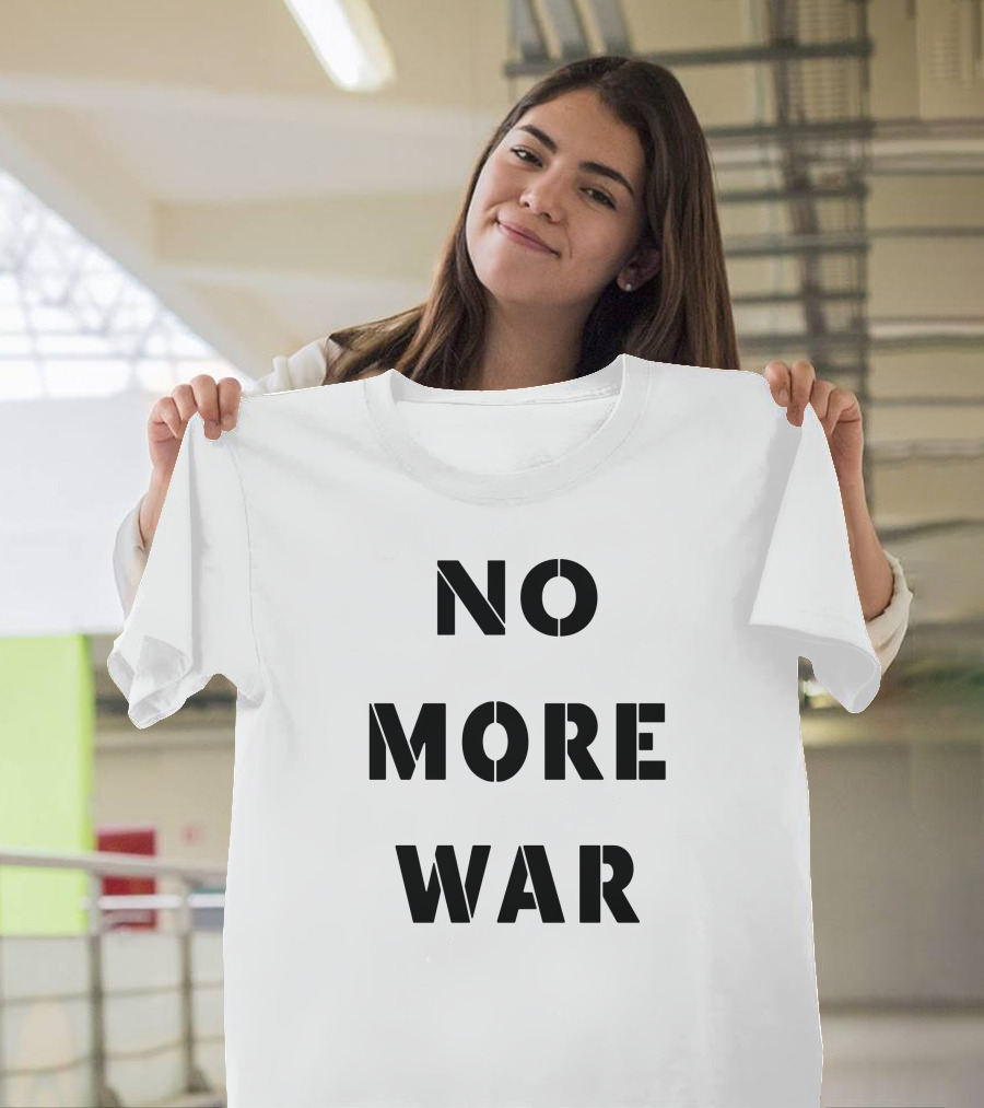NO MORE WAR Statement T-Shirt