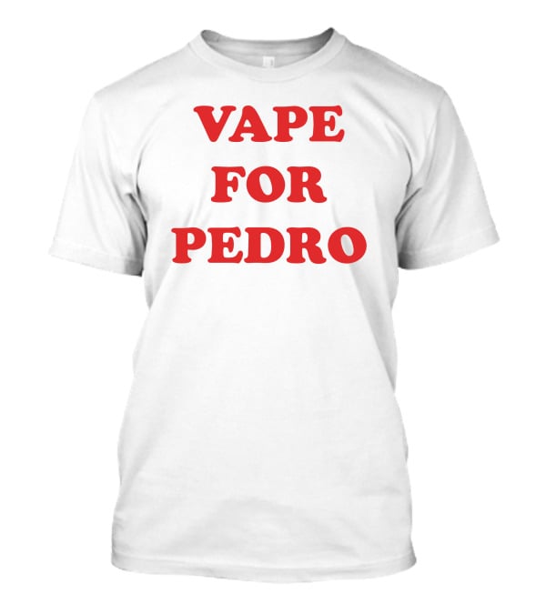 Vape For Pedro Funny Meme Parody Retro Text T-Shirt
