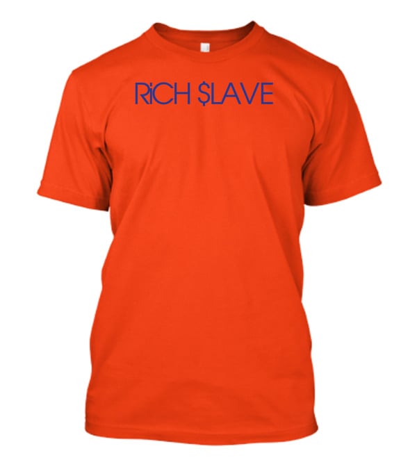 RICH $LAVE T-Shirt