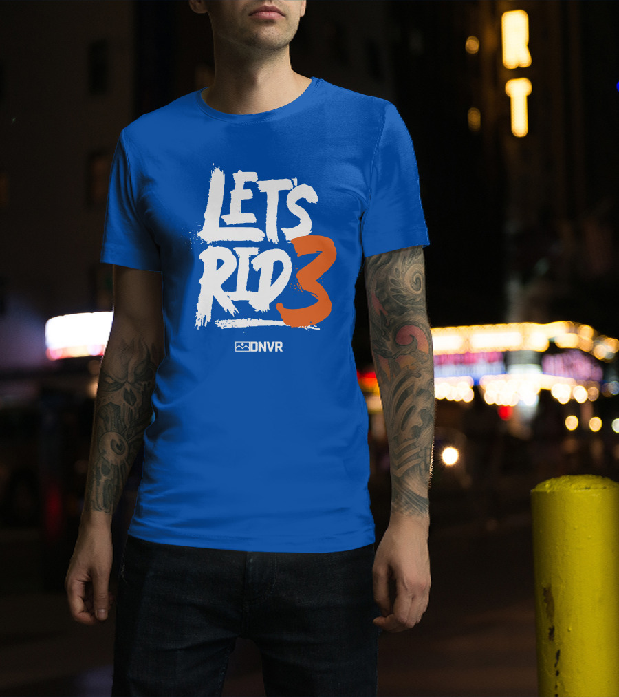 Denver Broncos Lets Ride 3 T-Shirt