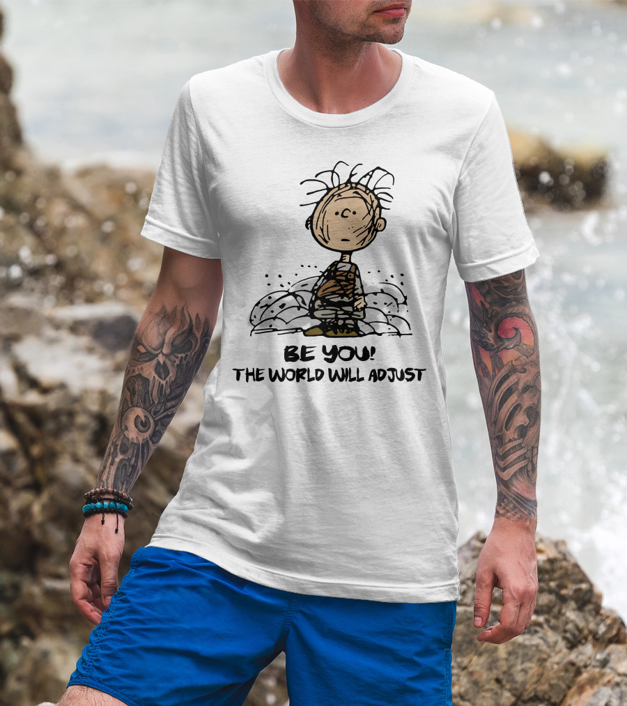 Be You The World Will Adjust Dirty Charlie Brown Peanuts Inspired T-Shirt