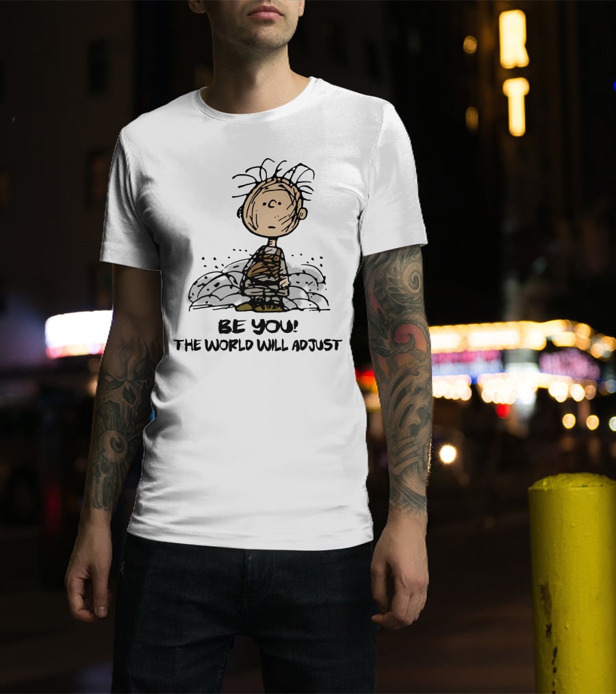 Be You The World Will Adjust Dirty Charlie Brown Peanuts Inspired T-Shirt
