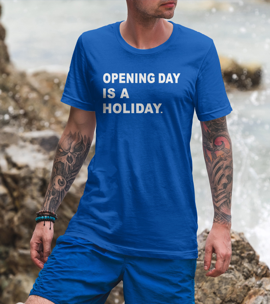 Danny Rockett Opening Day Is A Holiday Obvious T-Shirt
