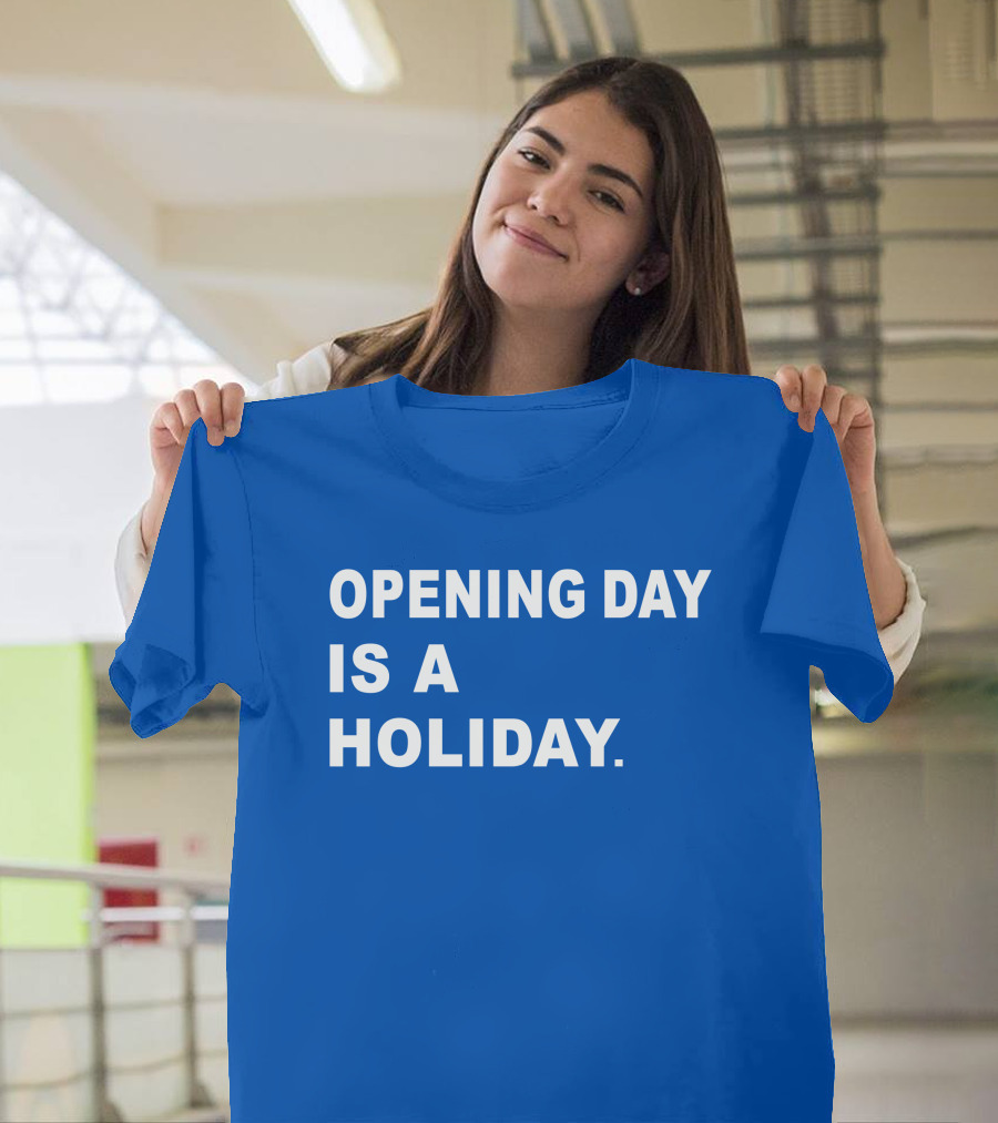 Danny Rockett Opening Day Is A Holiday Obvious T-Shirt