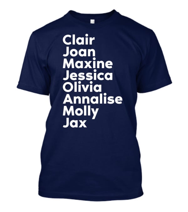 Clair Joan Maxine Jessica Olivia Annalise Molly Jax List T-Shirt