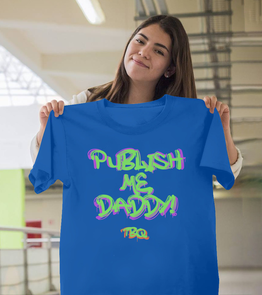 PUBLISH ME DADDY TBQ Graffiti T-Shirt