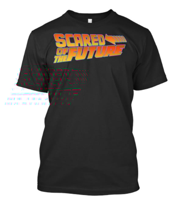 Scared Of The Future Back To The Future T-Shirt