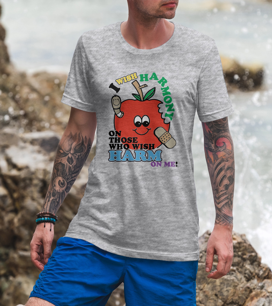 I Wish Harmony On Those Who Wish Harm On Me Apple Bandage Cartoon T-Shirt