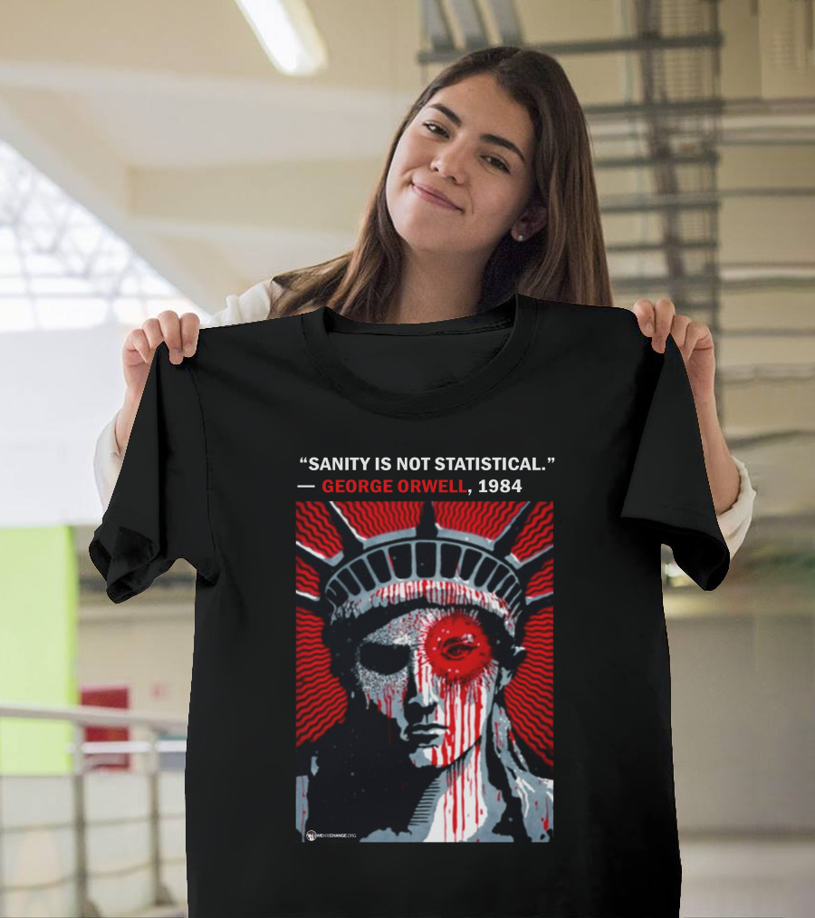 Sanity Is Not Statistical George Orwell 1984 Liberty Statue Dystopian T-Shirt