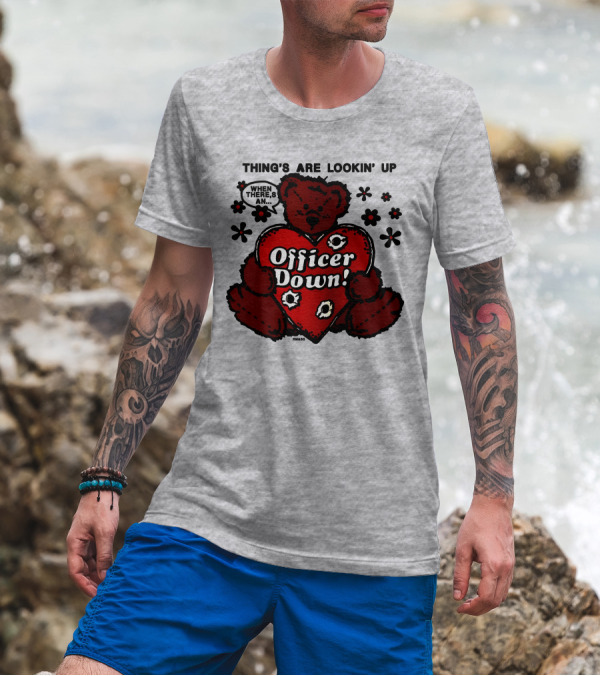 Thing's Are Lookin' Up When There's An Officer Down Heart Bear With Flowers T-Shirt