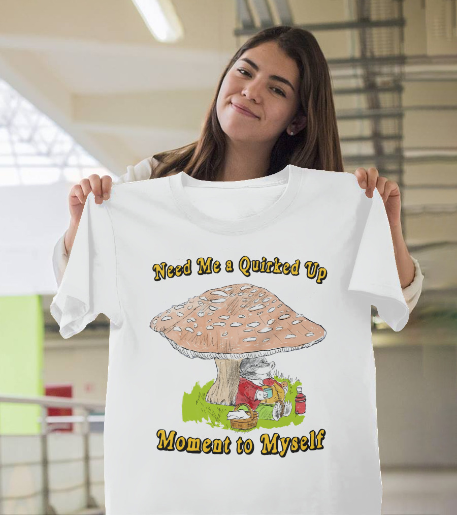 Need Me A Quirked Up Moment To Myself Mushroom Picnic Scene T-Shirt
