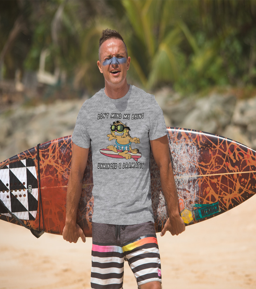 Don't Mind Me Being Unhinged And Dramatic Surfing Cat T-Shirt