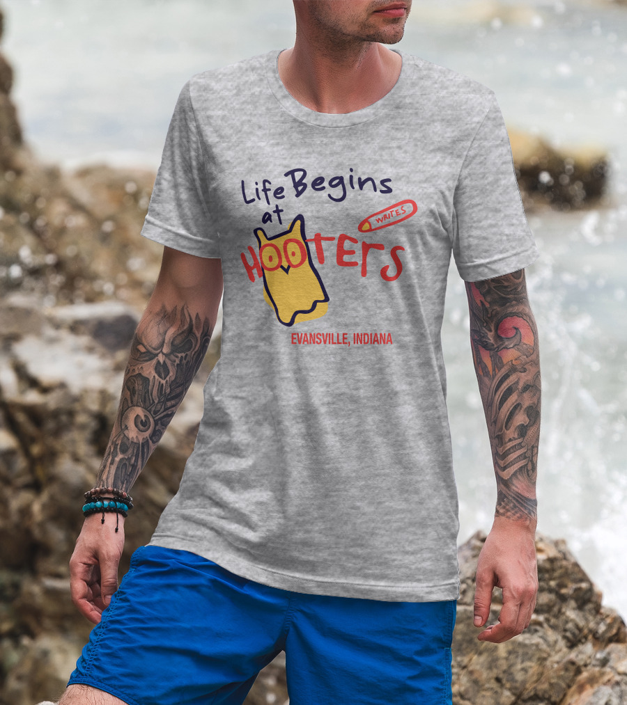 Life Begins At Hooters Writes Evansville Indiana T-Shirt