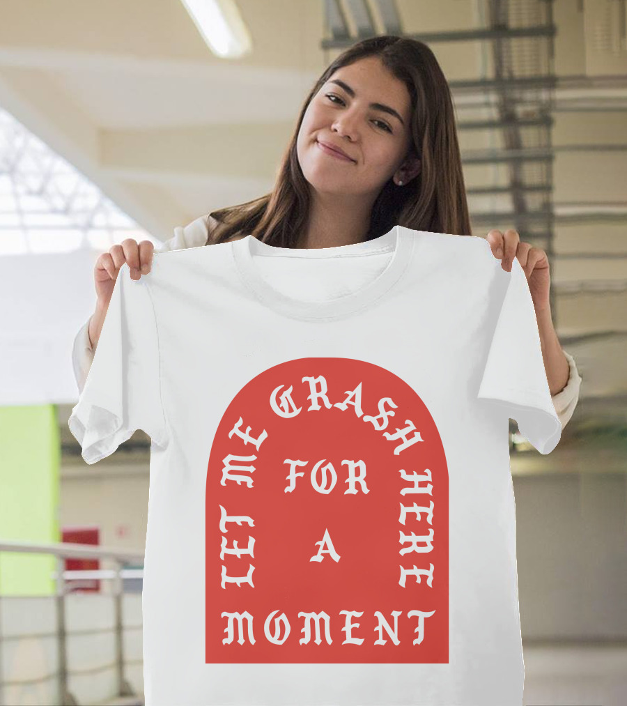 Let Me Crash Here For A Moment Paris City T-Shirt